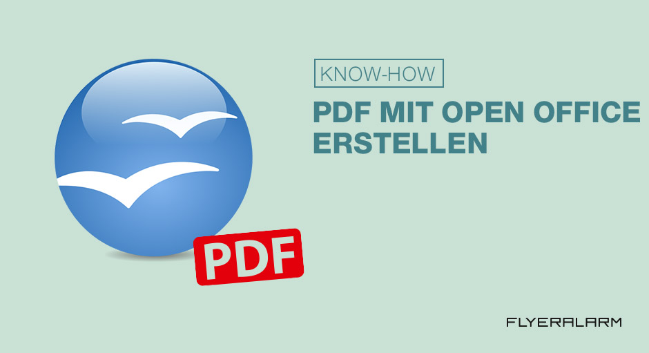 Tutorial Druckfahiges Pdf Mit Openoffice Erstellen Flyeralarm